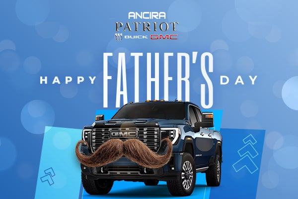 Father's Day Deals at Patriot Buick GMC